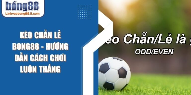 Kèo Chẵn Lẻ BONG88
