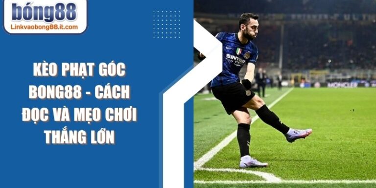 Kèo Phạt Góc BONG88