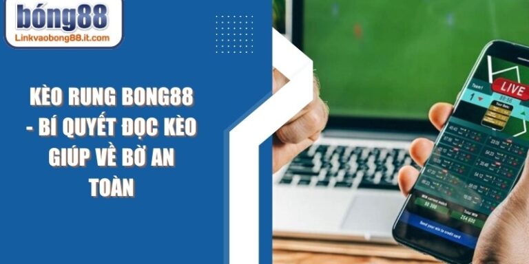 Kèo Rung BONG88