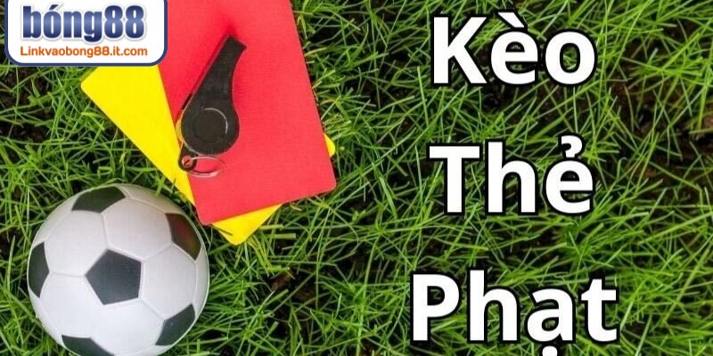 Kèo thẻ phạt BONG88 hiển thị chi tiết tỷ lệ chấp và tài xỉu vô cùng trực quan