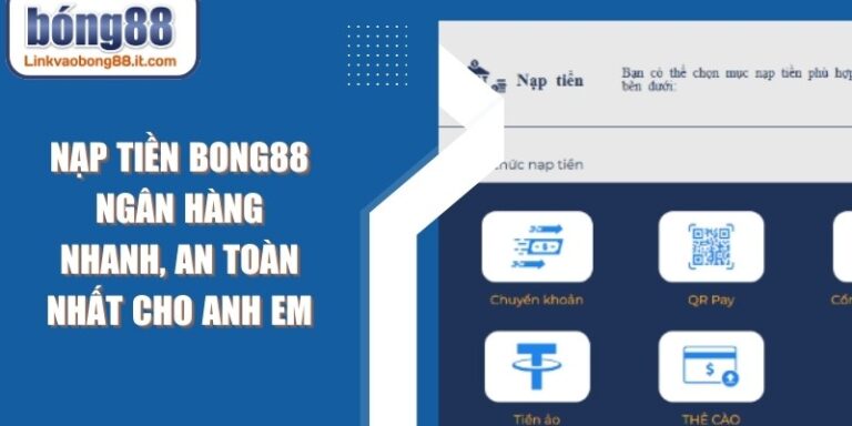 Nạp Tiền BONG88 Ngân Hàng