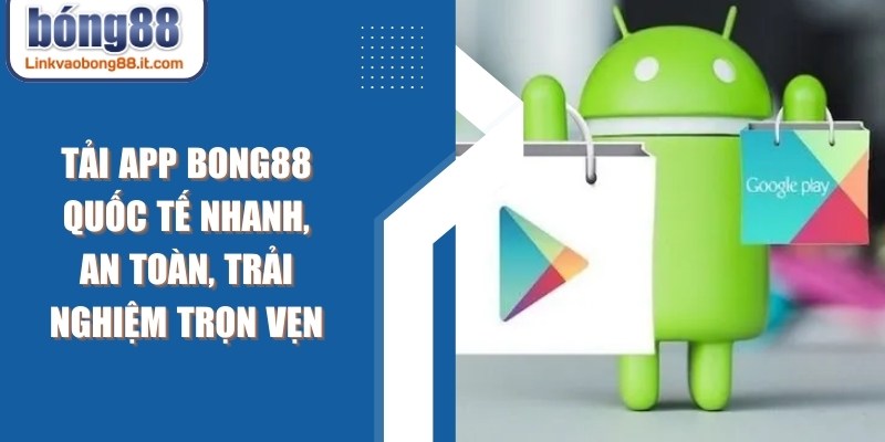Tải App BONG88 Quốc Tế